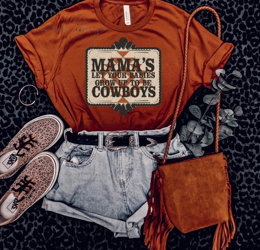 Mamas Let Your Babies Grow Up To Be Cowboys {Clear Film Screen Print Transfer} - ADULT 10x10.5
