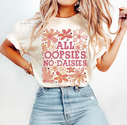 All Oopsies No Daisies {Clear Film Screen Print Transfer} - ADULT 10.5x8.8