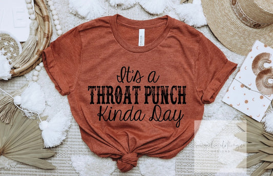 It's A Throat Punch Kinda Day {Screen Print Transfer} - ADULT 13x9.5